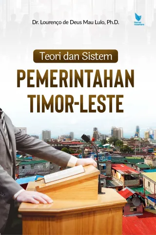 TEORI DAN SISTEM PEMERINTAHAN TIMOR LESTE