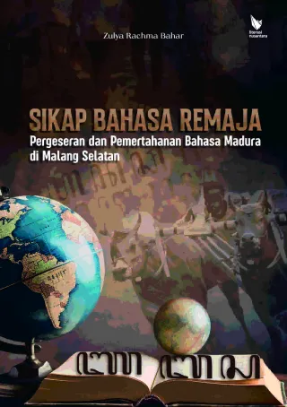 SIKAP BAHASA REMAJA: PERGESERAN DAN PEMERTAHANAN BAHASA MADURA DI MALANG SELATAN