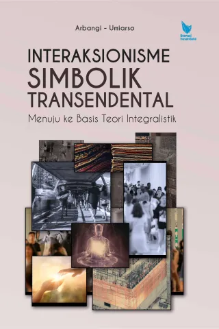 Interaksionisme Simbolik Transendental menuju ke Basis Teori Integralistik