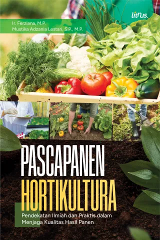 PASCAPANEN HORTIKULTURA (Pendekatan Ilmiah dan Praktis dalam Menjaga Kualitas Hasil Panen)