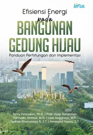 EFISIENSI ENERGI PADA BANGUNAN GEDUNG HIJAU Panduan Perhitungan dan Implementasi