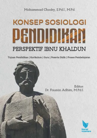 Konsep Sosiologi Pendidikan Perspektif Ibnu Khaldun: Tujuan Pendidikan, Kurikulum, Guru, Peserta Didik, Proses Pembelajaran