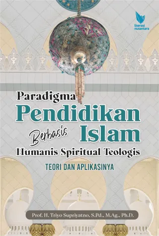 Paradigma Pendidikan Islam Berbasis Humanis Spiritual Teologis Teori dan Aplikasinya