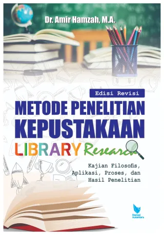 Metode Penelitian Kepustakaan Library Research Kajian Filosofis, Aplikasi, Proses, dan Hasil Penelitian
