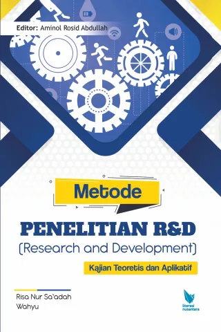 Metode Penelitian R&D (Research and Development) : Kajian Teoretis dan Aplikatif