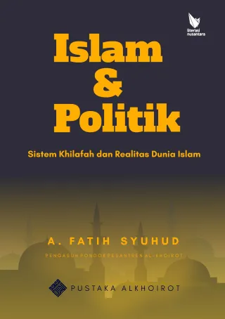 Islam dan Politik Sistem Khilafah dan Realitas Dunia Islam